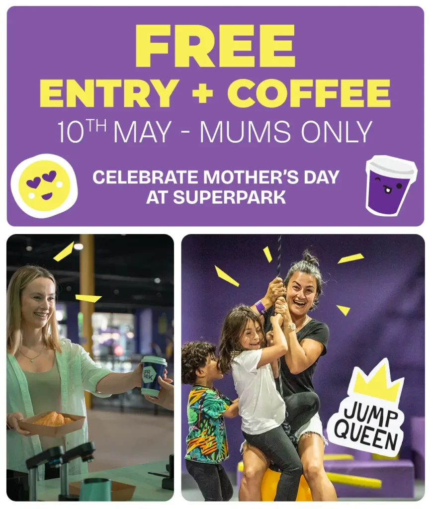 The Best Mothers Day activities. Free entry + Coffee 10th May - Mums only.